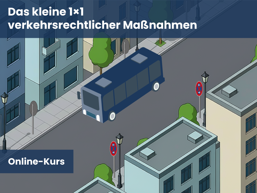 Online-Kurs: Das kleine 1×1 verkehrsrechtlicher Maßnahmen