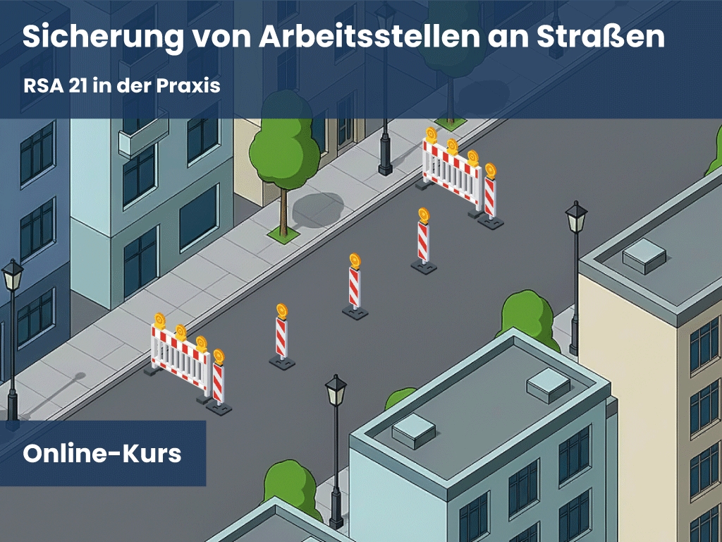 Online-Kurs: Sicherung von Arbeitsstellen an Straßen – RSA 21 in der Praxis